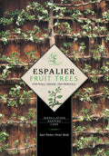 Espalier Fruit Trees For Wall, Hedge, and Pergola: Installation, Shaping, Care by Karl Pieber