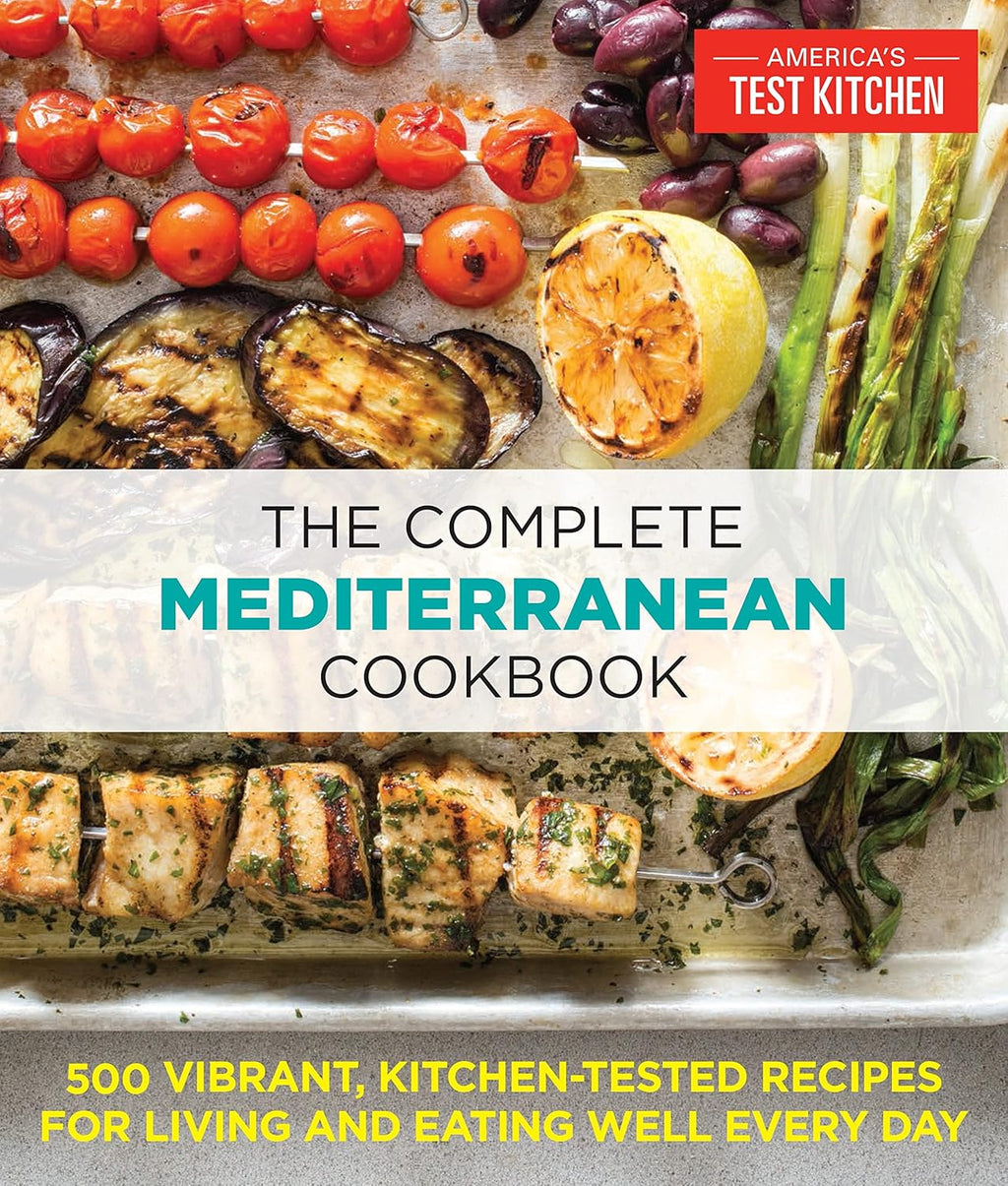 The Complete Mediterranean Cookbook: 500 Vibrant, Kitchen-Tested Recipes for Living and Eating Well Every Day (The Complete ATK Cookbook Series) by America's Test Kitchen