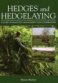Hedges and Hedgelaying: A Guide to Planting, Management and Conservation by Murray Maclean