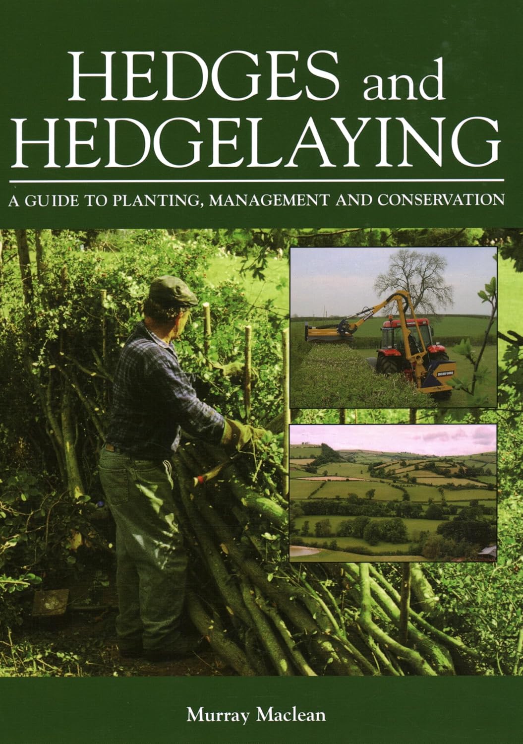 Hedges and Hedgelaying: A Guide to Planting, Management and Conservation by Murray Maclean