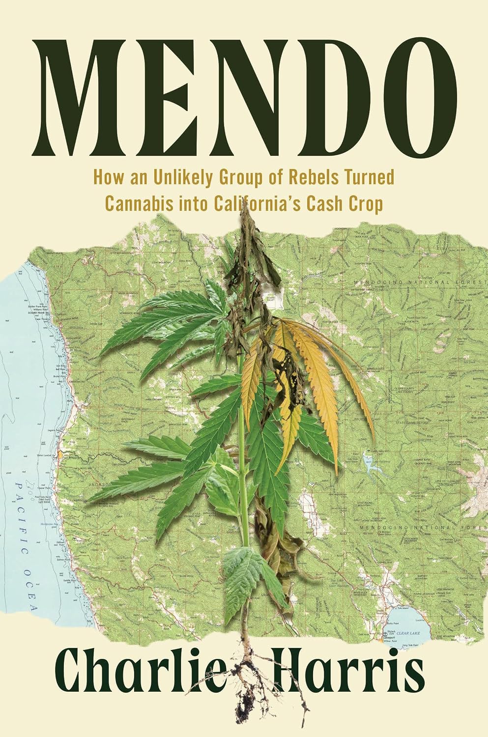 Mendo: How an Unlikely Group of Rebels Turned Cannabis into California's Cash Crop by Charlie Harris