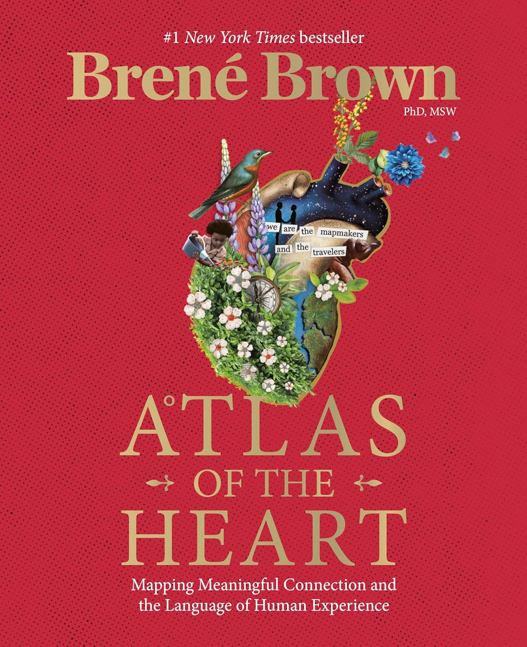 Atlas of the Heart: Mapping Meaningful Connection and the Language of Human Experience by Brené Brown