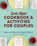 Date Night Cookbook and Activities for Couples: Recipes and Games for a Romantic Night In by Crystal Schwanke