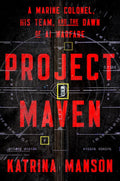 Project Maven: A Marine Colonel, His Team, and the Dawn of AI Warfare by Katrina Manson