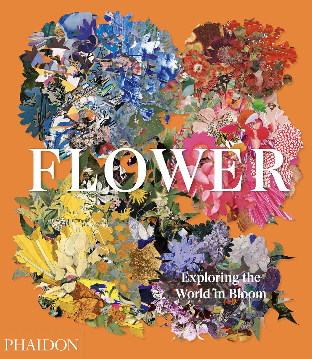 Flower: Exploring the World in Bloom by Phaidon Editors