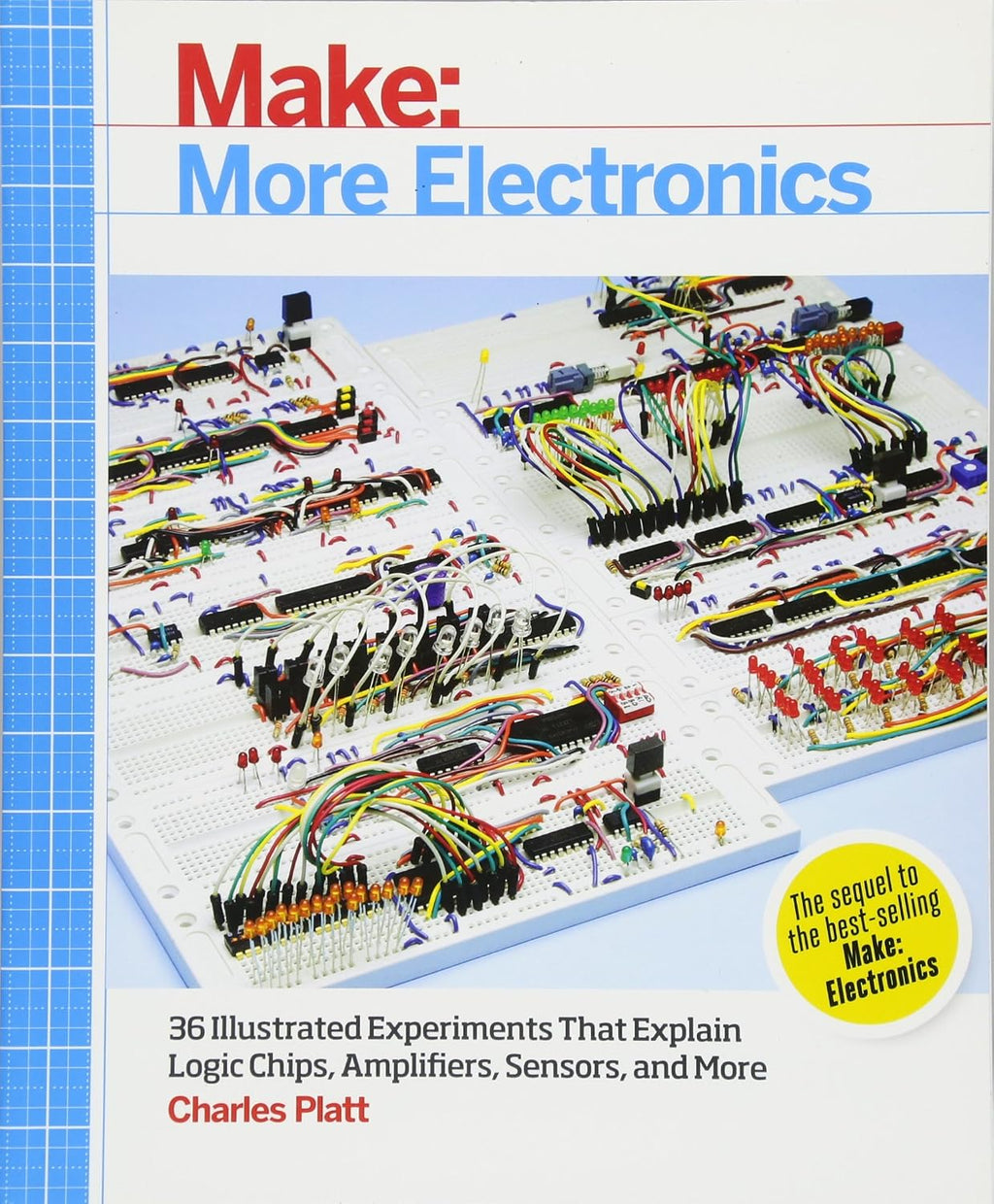 Make: More Electronics: Journey Deep Into the World of Logic Chips, Amplifiers, Sensors, and Randomicity by Charles Platt