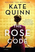 The Rose Code: An Intriguing Novel of Love, Loyalty, and Secrets Among Female Codebreakers During WWII by Kate Quinn