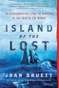Island of the Lost: An Extraordinary Story of Survival at the Edge of the World by Joan Druett