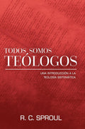 Todos Somos Teologos-Una Introduccion a la Teologia Sistematica (Spanish Version) (Spanish Edition) by R. C. Sproul
