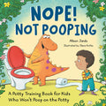Nope! Not Pooping: A Potty Training Book for Kids Who Won't Poop on the Potty by Allison Jandu