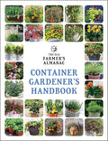 The Old Farmer’s Almanac Container Gardener’s Handbook: Vegetables, Herbs, and Flowers―Simple Success for Every Space and All Levels by Old Farmer’s Almanac