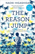 The Reason I Jump: The Inner Voice of a Thirteen-Year-Old Boy with Autism by Naoki Higashida