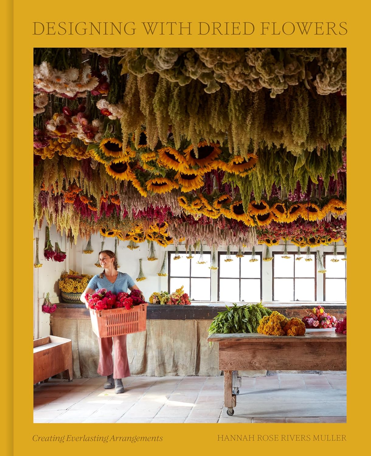 Designing with Dried Flowers: Creating Everlasting Arrangements by Hannah Rose Rivers Muller