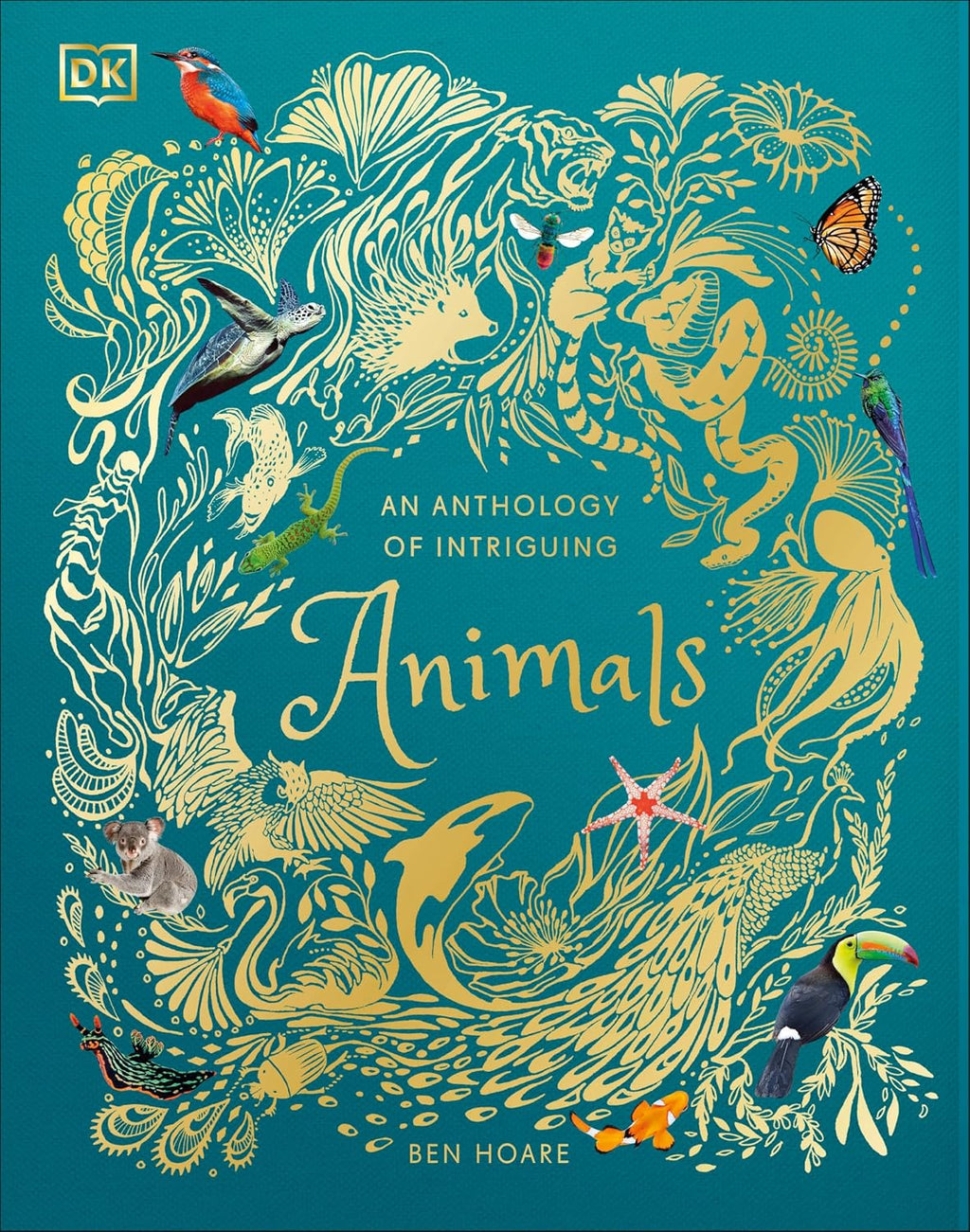 An Anthology of Intriguing Animals: Discover the Fascinating Truths of the Animal Kingdom by DK