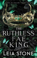 The Ruthless Fae King: A YA arranged marriage romantasy with enemies-to-lovers tension (The Kings of Avalier, 3) by Leia Stone