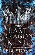 The Last Dragon King: A YA romantasy with dragons and forbidden magic (The Kings of Avalier, 1) by Leia Stone