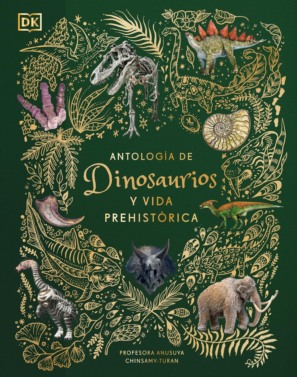 Antología de dinosaurios y vida prehistórica (Dinosaurs and Other Prehistoric Life) (DK Children's Anthologies) (Spanish Edition) by Professor Anusuya Chinsamy-Turan