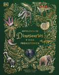 Antología de dinosaurios y vida prehistórica (Dinosaurs and Other Prehistoric Life) (DK Children's Anthologies) (Spanish Edition) by Professor Anusuya Chinsamy-Turan