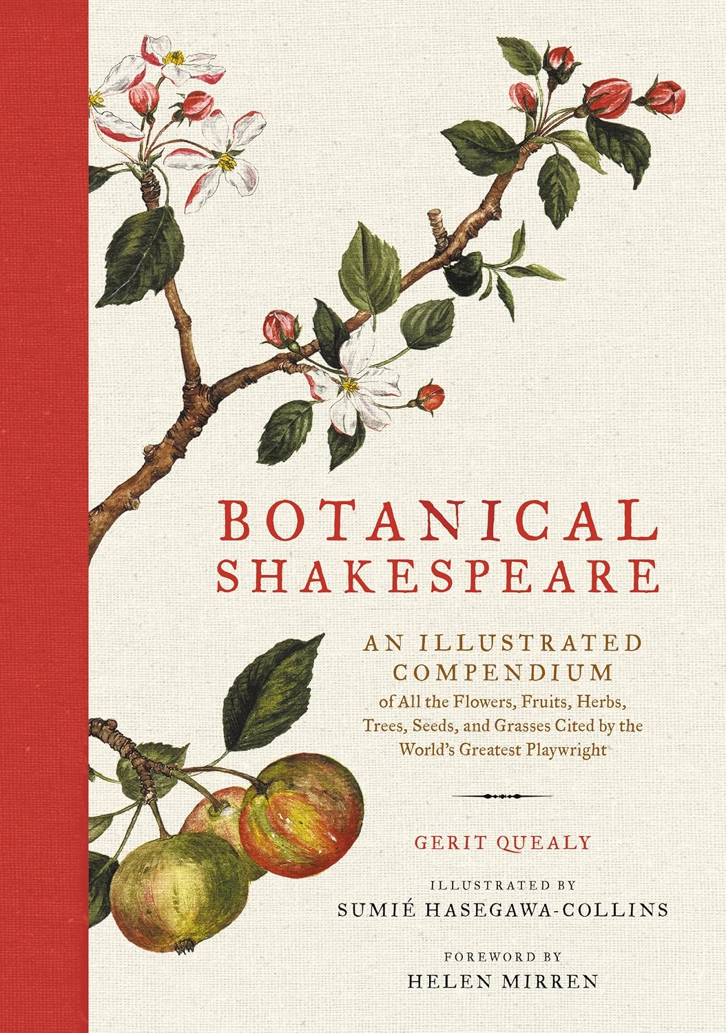 Botanical Shakespeare: An Illustrated Compendium of All the Flowers, Fruits, Herbs, Trees, Seeds, and Grasses Cited by the World's Greatest Playwright – Dame Helen Mirren Foreword Edition by Gerit Quealy