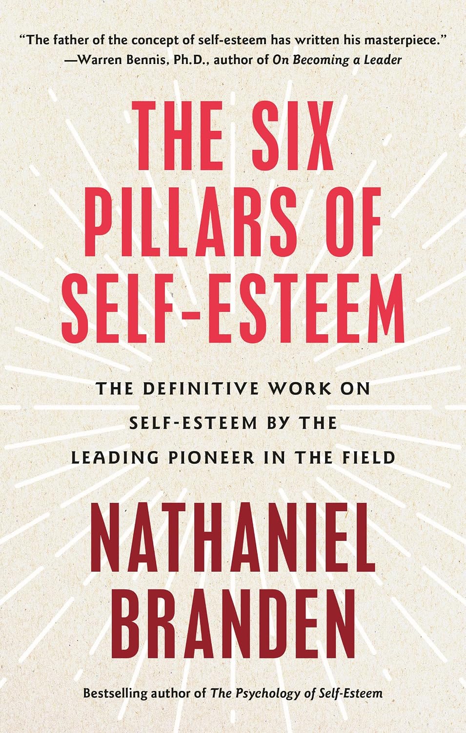 The Six Pillars of Self-Esteem: The Definitive Work on Self-Esteem by the Leading Pioneer in the Field by Nathaniel Branden
