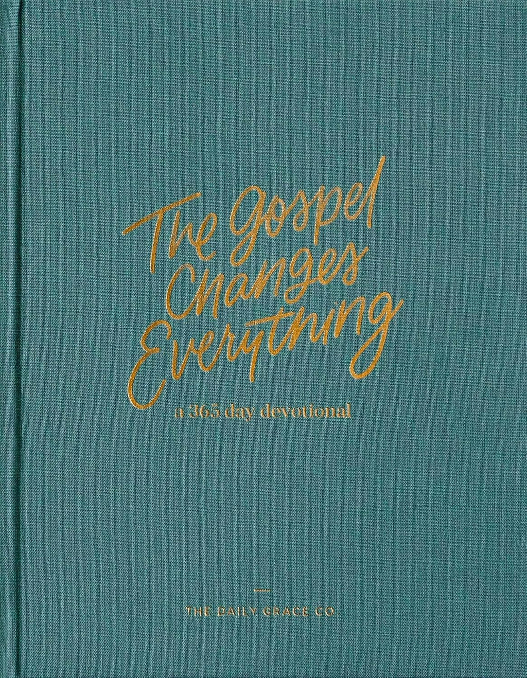 The Gospel Changes Everything | 365-Day Devotional by The Daily Grace Co.