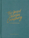 The Gospel Changes Everything | 365-Day Devotional by The Daily Grace Co.