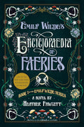 Emily Wilde's Encyclopaedia of Faeries by Heather Fawcett