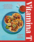 Vitamina T: Your Daily Dose of Tacos, Tortas, Tamales, and More Mexican Street Food Classics by Jorge Gaviria