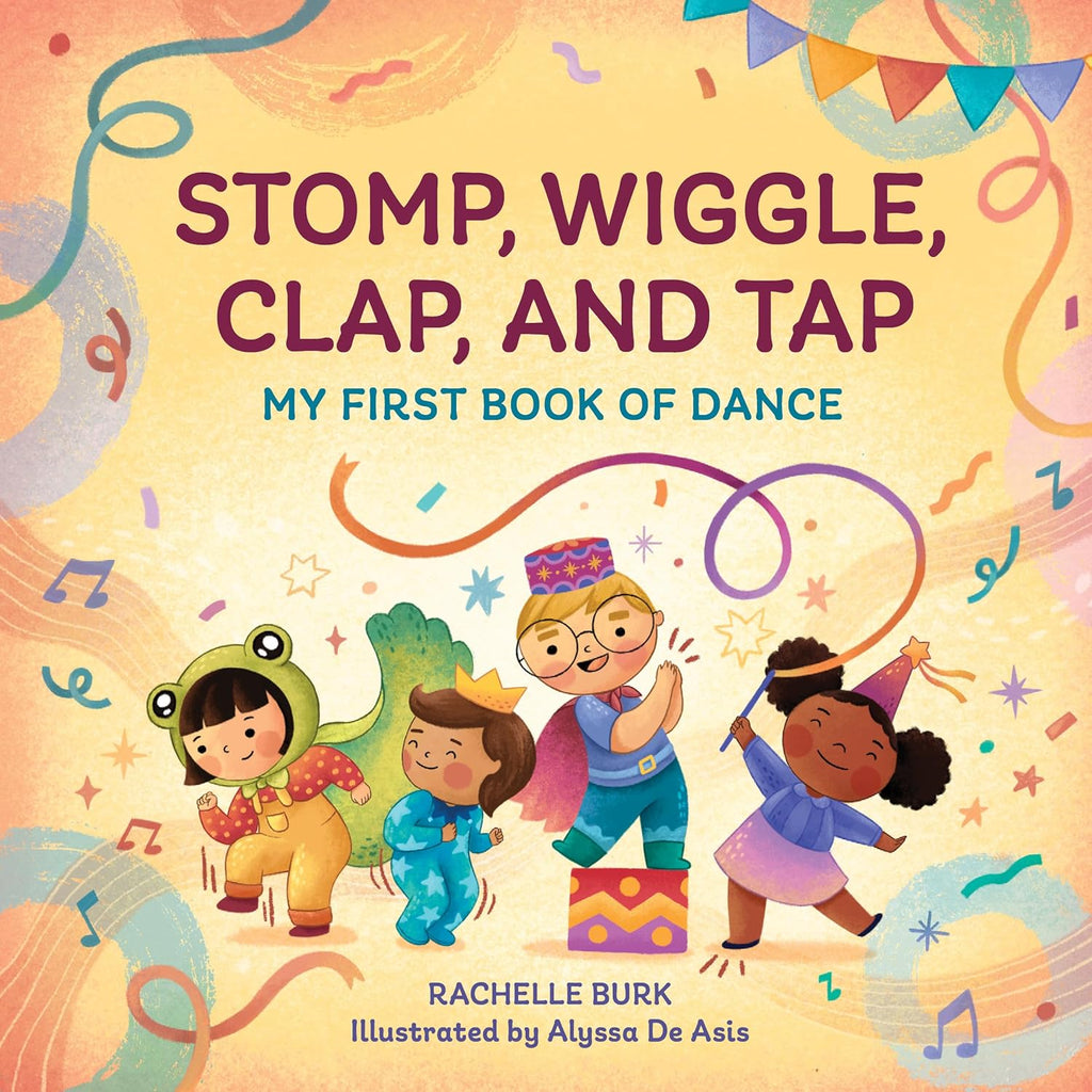 Stomp, Wiggle, Clap, and Tap: My First Book of Dance (Toddler Art Books) by Rachelle Burk