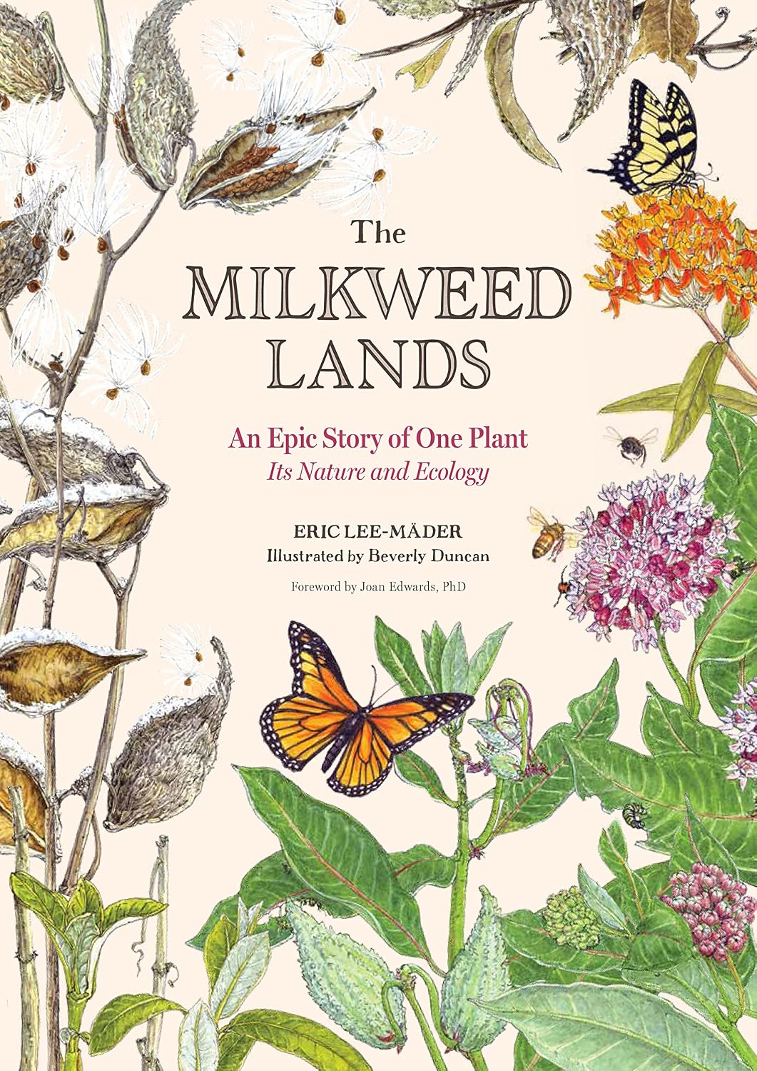The Milkweed Lands: An Epic Story of One Plant: Its Nature and Ecology by Eric Lee-Mäder