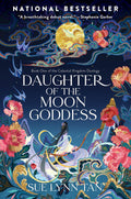 Daughter of the Moon Goddess: A Sweeping, Romantic Fantasy inspired by Mythology of Love, Betrayal, and Destiny―The First Book in the Celestial Kingdom Duology by Sue Lynn Tan