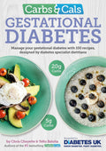 Carbs & Cals Gestational Diabetes: 100 Recipes Designed by Diabetes Specialist Dietitians by Chris Cheyette