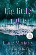 Big Little Truths: A Novel (Big Little series) by Liane Moriarty