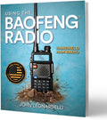 Using the Baofeng® Radio – Your Guide to Handheld Ham Radio by ARRL Inc.