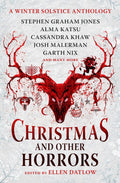 Christmas and Other Horrors: A winter solstice anthology by Nadia Bulkin