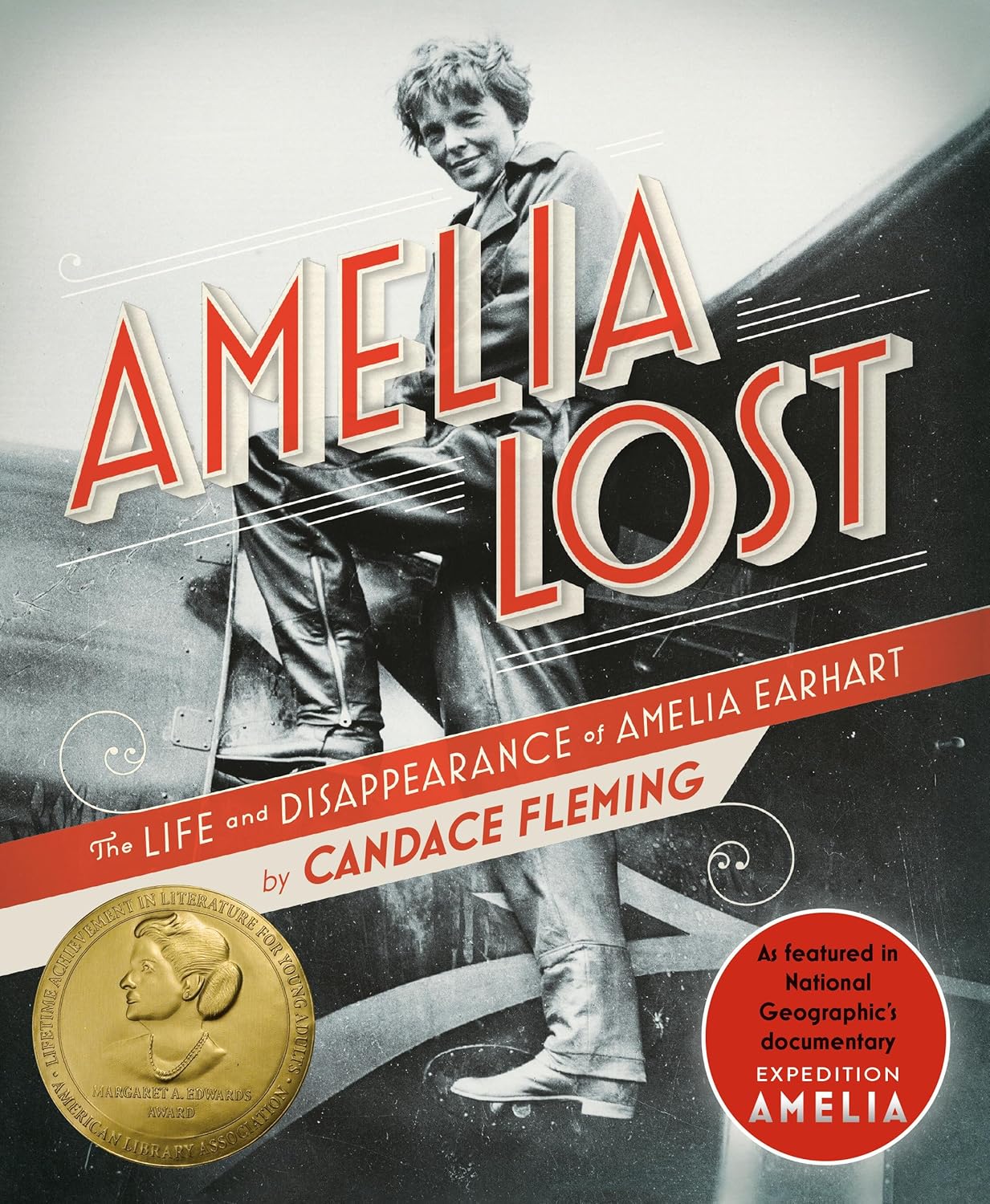 Amelia Lost: The Life and Disappearance of Amelia Earhart by Candace Fleming
