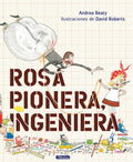 Rosa Pionera, ingeniera / Rosie Revere, Engineer (Los Preguntones / The Questioneers) (Spanish Edition) by Andrea Beaty