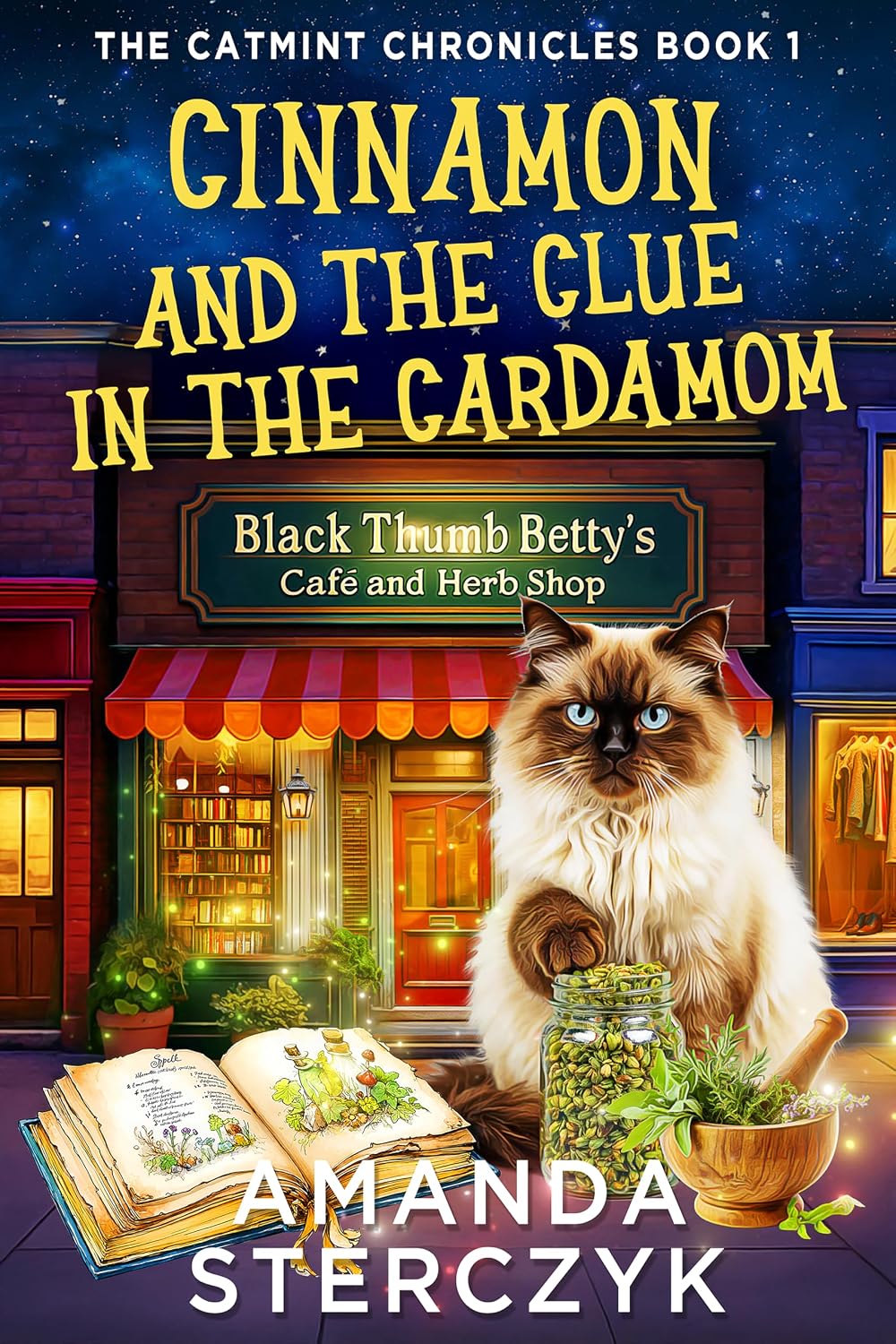 Cinnamon and the Clue in the Cardamom: The Catmint Chronicles Book 1 (The Catmint Chronicles Cozy Mystery Series) by Amanda Sterczyk