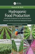 Hydroponic Food Production: A Definitive Guidebook for the Advanced Home Gardener and the Commercial Hydroponic Grower by Howard M. Resh