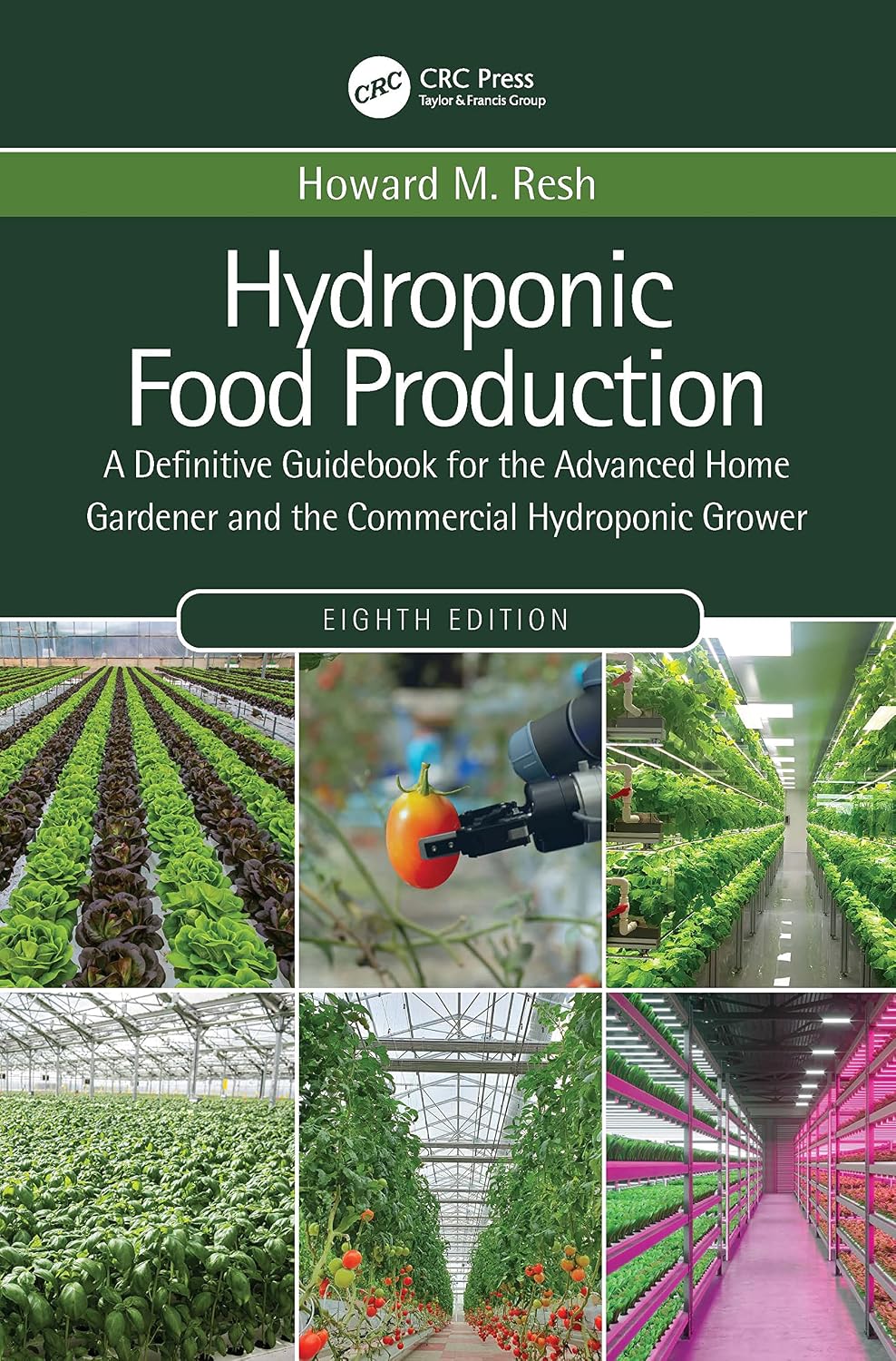Hydroponic Food Production: A Definitive Guidebook for the Advanced Home Gardener and the Commercial Hydroponic Grower by Howard M. Resh