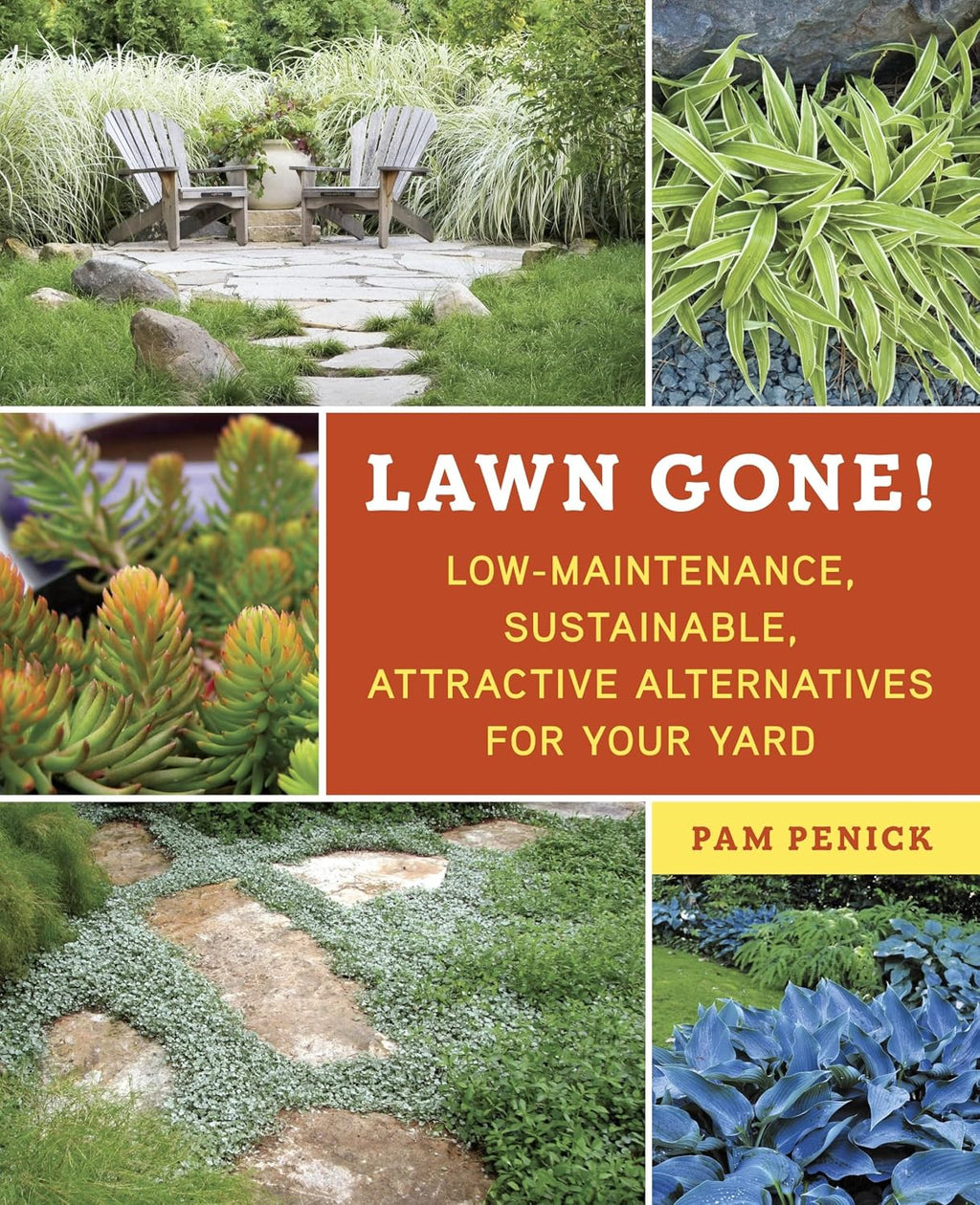Lawn Gone!: Low-Maintenance, Sustainable, Attractive Alternatives for Your Yard by Pam Penick