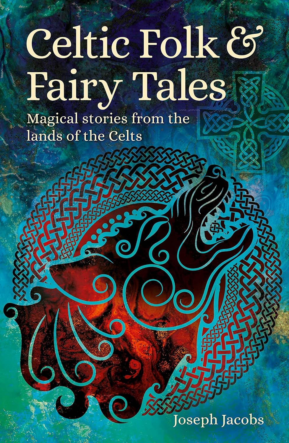 Celtic Folk & Fairy Tales: Magical Stories from the Lands of the Celts (Arcturus World Mythology) by Joseph Jacobs