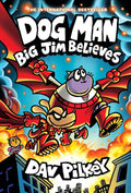 Dog Man: Big Jim Believes: A Graphic Novel (Dog Man #14): From the Creator of Captain Underpants (14) by Dav Pilkey