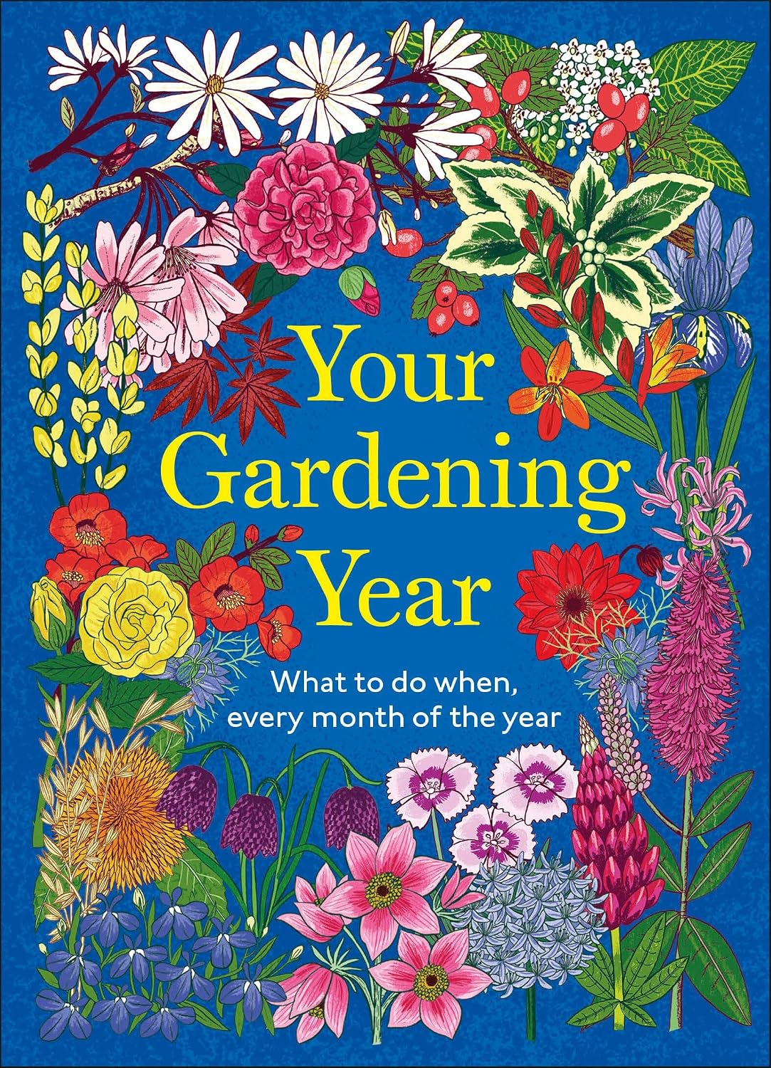 Your Gardening Year: What to Do When, Every Month of the Year (Your Year) by DK