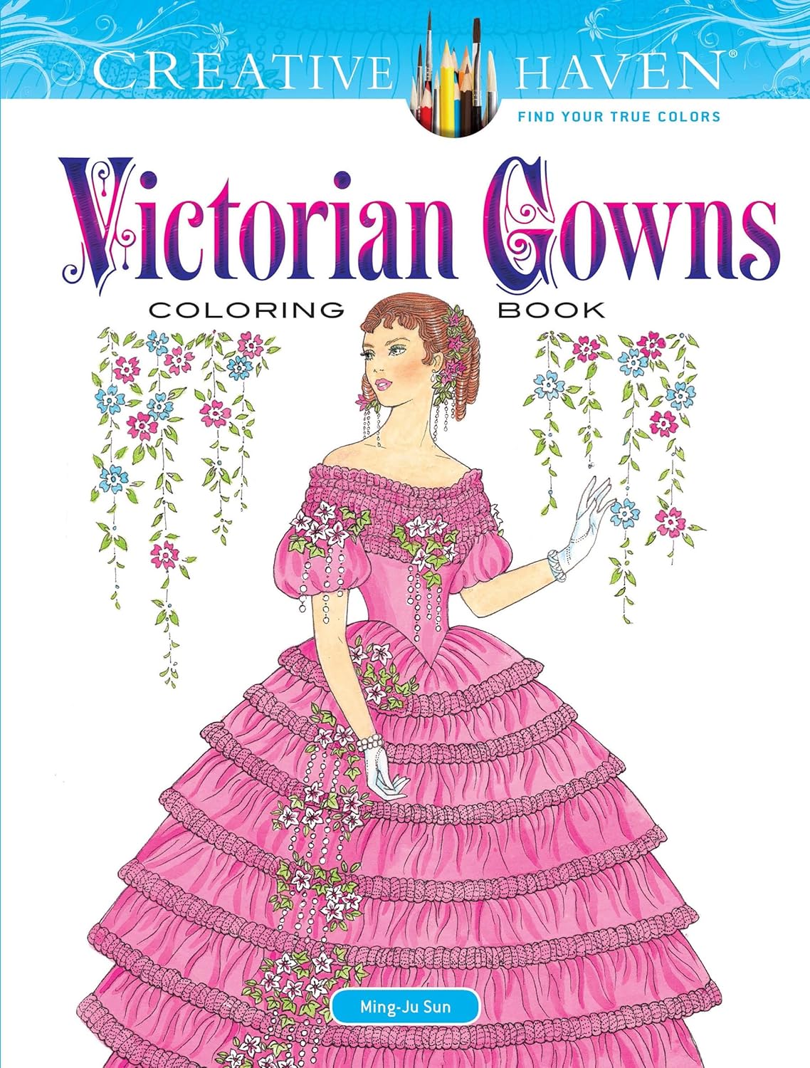 Creative Haven Victorian Gowns Coloring Book: Relaxing Illustrations for Adult Colorists (Adult Coloring Books: Fashion) by Ming-Ju Sun