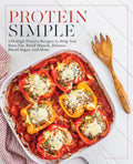 Protein Simple: 150 High-Protein Recipes to Help You Burn Fat, Build Muscle, Balance Blood Sugar, and More by Editors of Fair Winds Press
