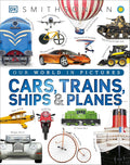 Cars, Trains, Ships, and Planes: A Visual Transportation Encyclopedia for Kids (DK Our World in Pictures) by DK
