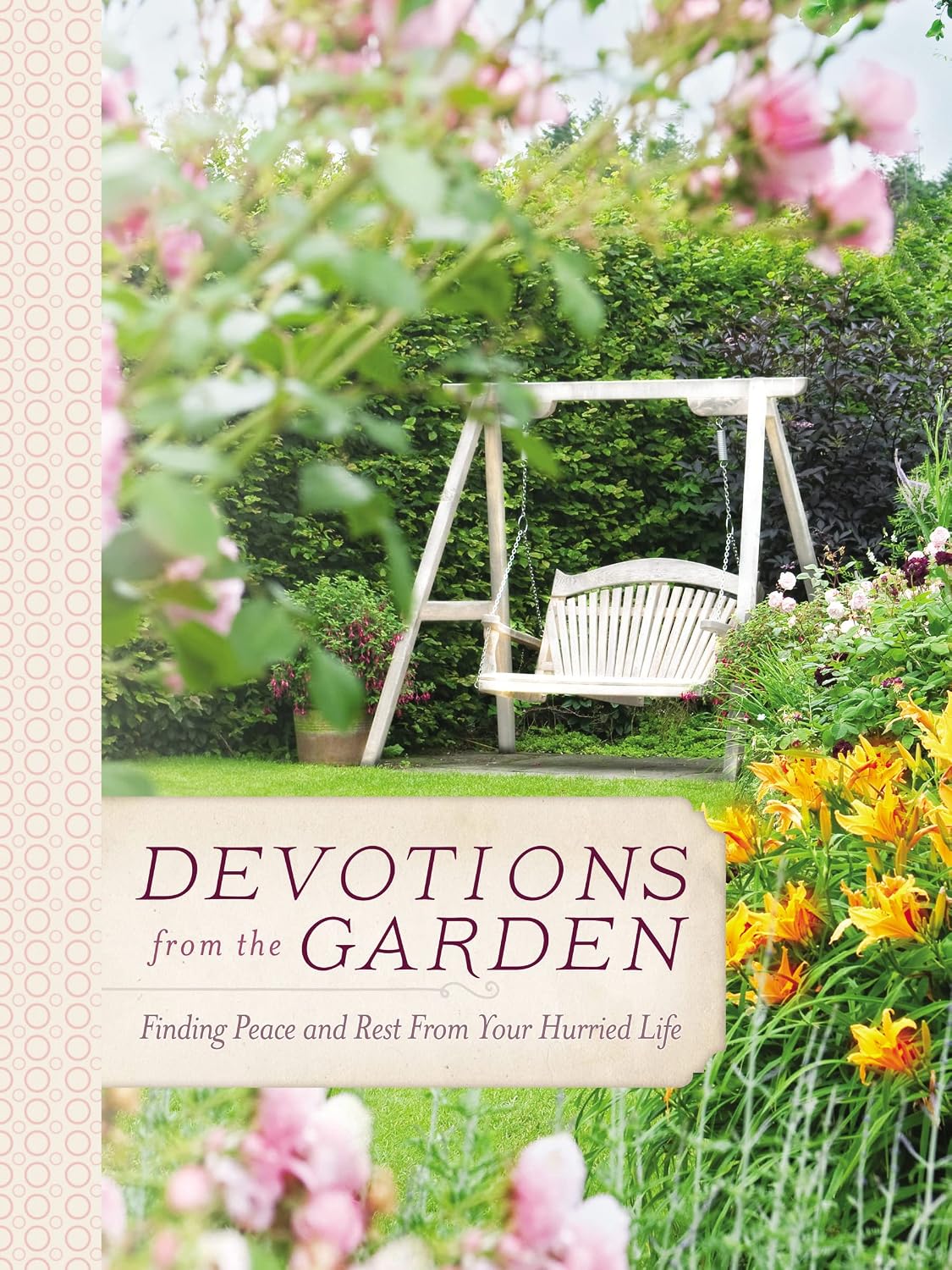 Devotions from the Garden: Finding Peace and Rest from Your Hurried Life (A 90-Day Devotional) by Miriam Drennan