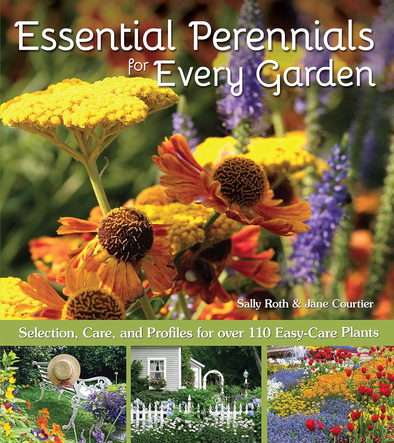 Essential Perennials for Every Garden: Selection, Care, and Profiles for Over 110 Easy-Care Plants (CompanionHouse Books) Gardening Advice for Design, Extending the Flower Growing Season, and More by Sally Roth