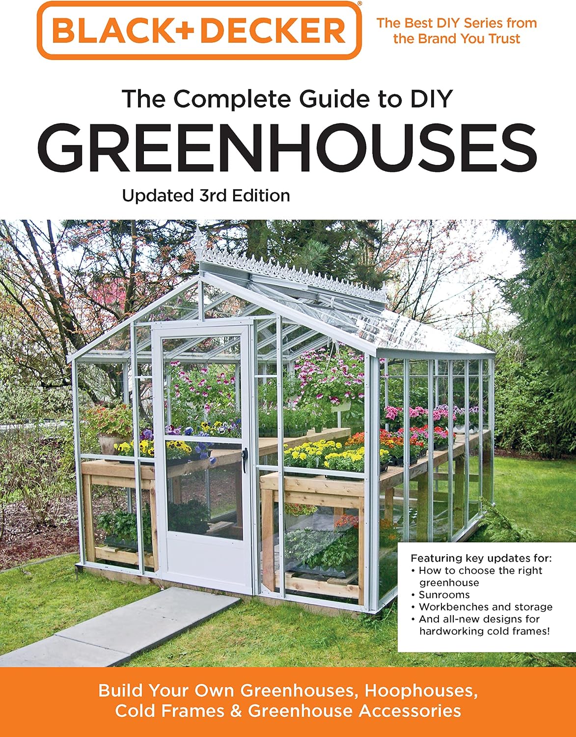 Black and Decker The Complete Guide to DIY Greenhouses 3rd Edition: Build Your Own Greenhouses, Hoophouses, Cold Frames & Greenhouse Accessories (Black & Decker Complete Guide) by Editors of Cool Springs Press